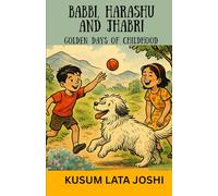Babbi, Harashu And Jhabri: Golden Days of Childhood