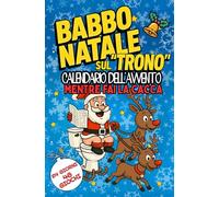 BABBO NATALE SUL TRONO: Il tuo Caccalendario dell’Avvento con Giochi e Indovinelli Divertenti… da fare sul Water