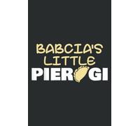 Babcia S Little Pierogi Grandma Babcia Pole Polish Dumpling: Lined Journal Notebook, Memo Diary Subject Planner, for Travelers, Students, Office - 6" x 9", 100 Pages