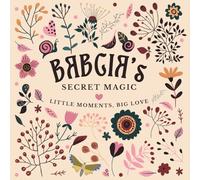 Babcia's Secret Magic: Little Moments, Big Love