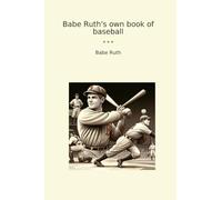 Babe Ruth's own book of baseball (Classic Books)