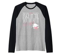 Babe, You Gotta Fake It 'til You Make It and I Did Quote Raglan Baseball Tee