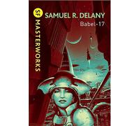 Babel-17: Samuel R. Delany (S.F. MASTERWORKS)