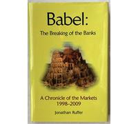 Babel: The Breaking of the Banks: A Chronicle of the Markets, 1998-2009