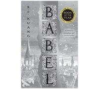 Babel: The SUNDAY TIMES and #1 NEW YORK TIMES bestsell by R.F. Kuang 2024 PB New