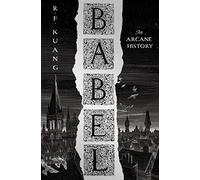 Babel : Or the Necessity of Violence: an Arcane History of the Oxford Translators’ Revolution