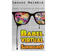 BABEL VIRTUAL- SuperdurO: Cuando la realidad se puede EDITAR: 1