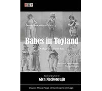 Babes in Toyland: A Musical in Three Acts (Classic Youth Plays of the Broadway Stage)