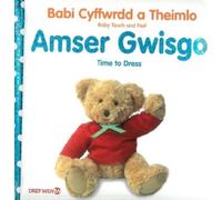 Babi Cyffwrdd a Theimlo: Amser Gwisgo / Baby Touch and Feel: Time to Dress