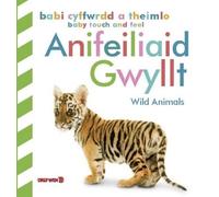 Babi Cyffwrdd a Theimlo: Anifeiliaid Gwyllt / Baby Touch and Feel: Wild Animals