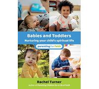 Babies and Toddlers: Nurturing Your Child's Spiritual Life (Parenting for Faith)