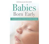 Babies Born Early: A guide for parents of babies born before 32 weeks