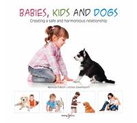Babies, kids and dogs: Creating a safe and harmonious relationship