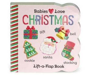 Babies Love Christmas: Chunky Lift a Flap Board Book by Holly Berry Byrd (Englis