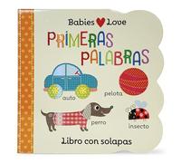 Babies Love Primeras Palabras / Babies Love First Words (Spanish Edition)