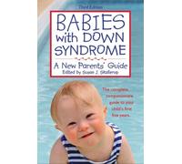 Babies with Down Syndrome: A New Parents' Guide: A New Parents' Guide: 3rd Edition
