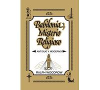 Babilonia Misterio Religioso - Antiguo Y Moderno by Ralph Woodrow (Spanish Edition of Babylon Mystery Religions)