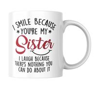 Babimarkeebei Funny Sister Quote Coffee Mug 11 Oz - Smile Because You're My Sister I Laugh Because There's Nothing You Can Do About It White Ceramic Cup, Sibling Humor Gift for Sisters