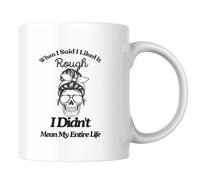 Babimarkeebei When I Said I Liked It Rough I Didn't Mean My Entire Life Funny Coffee Mug - 11oz White Ceramic Novelty Mug with Sarcastic Quote, Humorous Gift for Friends, Coworkers, Family