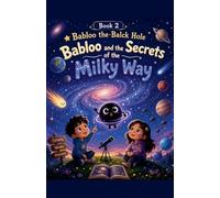 Babloo the Balck Hole Babloo and the Secrets of the Milky Way: 2