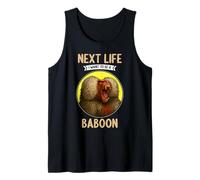 Baboons Next Life i Want to be a Baboon Tank Top