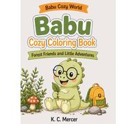 Babu Forest Friends and Little Adventures: A Cozy Coloring Book for Kids Ages 3-7 (Babu Cozy World)