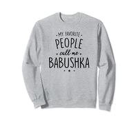 Babushka Gift: My Favorite People Call Me Babushka Sweatshirt
