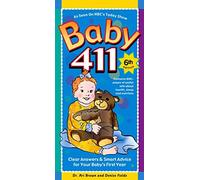 Baby 411: Clear Answers & Smart Advice for Your Baby's First Year
