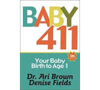 Baby 411: Your Baby, Birth to Age 1