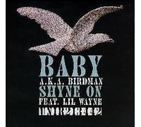 Baby a.ka. Birdman - Shyne On (Featuring Lil Wayne) (UK Import)