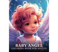 Baby Angel Coloring Book for Adults: 50 Divine and Adorable Angelic Designs for Relaxation and Stress Relief (Enchanting Grayscales)