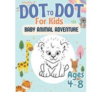 Baby Animal Adventure: Dot-to-Dot Activity Book for Kids: A Fun Dot-to-Dot Activity Book for Kids 4-8 | Improve Counting, Motor Skills & Creativity