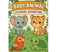 Baby Animal Coloring Adventure: Cute Baby Animals Coloring Book for Kids Ages 3-7 | Screen-Free Fun, Travel Activity, Quiet Time, Creativity, and the Perfect Gift for Kids