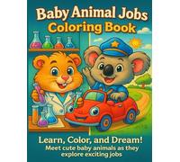 Baby Animal Jobs Coloring Book: Fun & Educational Animal Professions Activity Book | Learn About Jobs Through Cute Animals | Preschool & Kindergarten Coloring Fun for Kids Ages 3-7