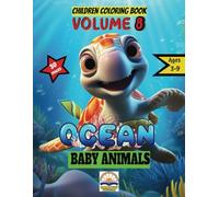 BABY ANIMAL SERIES COLORING BOOK : 30 OCEAN BABY ANIMAL , VOL 8: for kids age 3-9 years old (BABY ANIMAL COLORING BOOK FOR KIDS)