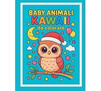 BABY ANIMALI KAWAII DA COLORARE: Colora, gioca e impara con simpatici animali per bambini dai 5 ai 12 anni (Beby animali kawaii da colorare)