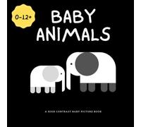 Baby Animals - A High Contrast Picture Book: Visually Stimulating Pictures and Patterns for Baby