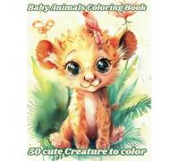 Baby Animals Coloring Book: 50 Cute Creatures to Color | Simple Designs, Perfect for Little Hands, Hours of Fun for Kids Ages 4-8