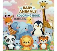 Baby Animals Coloring Book: A Holistic Journey Through Creativity and Language. (Growing With Colors. A Holistic Journey Through Creativity and Language)