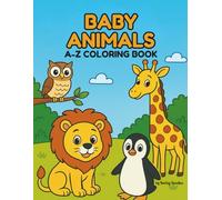 Baby Animals Coloring Book: An Alphabet Coloring and Writing Practice Book with Cute Animals and Short Stories
