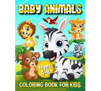 BABY ANIMALS COLORING BOOK FOR KIDS AGES 4-8: 50 CUTE, SWEET AND FUNNY DESIGNS WITH ADORABLE BABY CREATURES, IDEAL FOR CHILDREN WHO LOVE ANIMALS