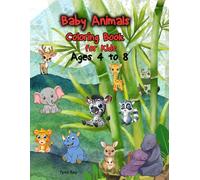 Baby Animals Coloring Book for Kids Ages 4 to 8: Cute and easy baby animal designs that help children relax develop creativity and improve fine motor skills.