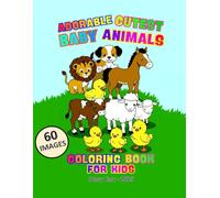 Baby Animals Coloring Book for Kids: An Educational Adventure to Learn the Names of Animal Babies - 60 Fun and Cute Images to Color