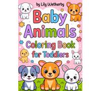 Baby Animals Coloring Book for Toddlers: 40 Adorable, Cute, Simple Illustrations with Bold Lines! (Little Happy Coloring)
