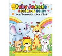 Baby Animals Coloring Book for Toddlers Ages 2-4 | Simple & Bold Big Pictures for Easy Coloring | Fun Learning for Kids, Boys & Girls (My First Coloring Book Series for Toddlers)