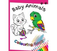 Baby Animals Colouring Book: 100 illustrations of the cutest baby animals for children 3+