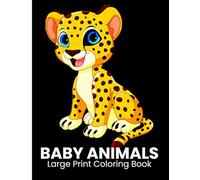 Baby Animals Large Print Coloring Book: 23 Big And Bold Animals Coloring Page, simple Animals designs suitable for Kids, beginners, adults. Enjoy coloring!