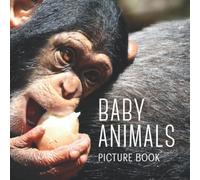 Baby Animals Picture Book: Wordless Book For Adults with Dementia, and Alzheimer's Disease, and Children with Learning Disabilities (Peach Tree Books: Picture Books)