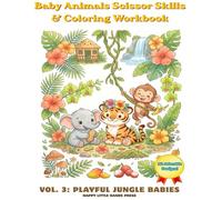 Baby Animals Scissor Skills & Coloring Workbook: Playful Jungle Babies: Cut & Color Activity Book for Ages 3-5 (Tiger Cubs, Elephants & Monkeys)