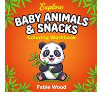 Baby Animals & Snacks Coloring Workbook: A Fun and Simple Early Learning Activity Book for Toddlers, Preschoolers, and Kids Ages 2-4 & 3-5 | Cute Zoo, Farm, and Forest Pets with Big Bold Lines